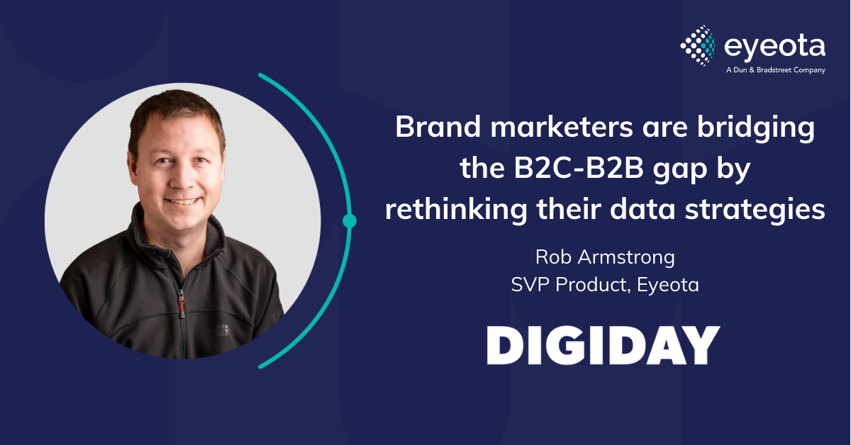 Brand Marketers Are Bridging The B2C-B2B Gap By Rethinking Their Data ...